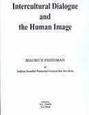 Intercultural Dialogue and the Human Image; Maurice Freidman at Indira... [Hardcover] S.C. Malik and Pat Boni
