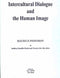 Intercultural Dialogue and the Human Image; Maurice Freidman at Indira... [Hardcover] S.C. Malik and Pat Boni