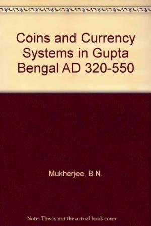 Coins and currency systems of post-Gupta Bengal, c. AD 550-700 [Hardcover] Mukherjee, Bratindra Nath