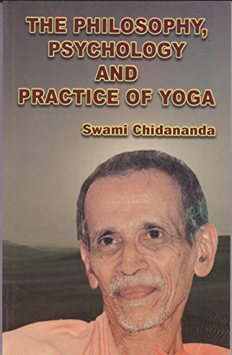 The Philosophy, Psychology and Practice of Yoga [Unknown Binding] Swami Chidananda