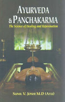 AYURVEDA AND PANCHAKARMA: The Science of Healing and Rejuvenation [Hardcover] Sunil V. Joshi