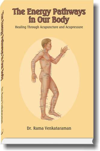 The Energy Pathways in Our Body: Healing Through Acupunture and Acupressure [Paperback] Rama Venkataraman