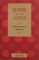 Jewel In The Lotus: Deeper Aspects of Hinduism [Jan 01, 2011] Sri M [Paperback] Sri M