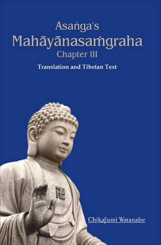 Asanga's Mahayanasamgraha: Chapter III Translation and Tibetan Text [Hardcover] Chikafumi Watanabe