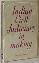 Indian Civil Judiciary in the Making 1800 to 1833 Sinha, Chittaranjan
