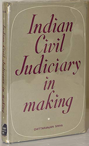 Indian Civil Judiciary in the Making 1800 to 1833 Sinha, Chittaranjan