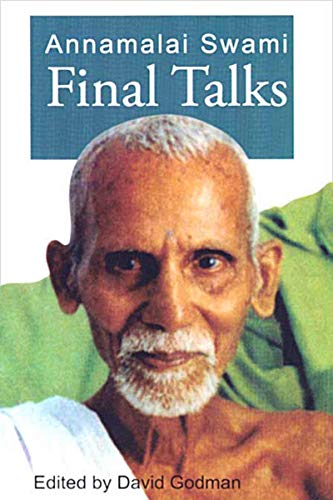 Annamalai Swami Final Talks [Paperback] Annamalai Swami and David Godman