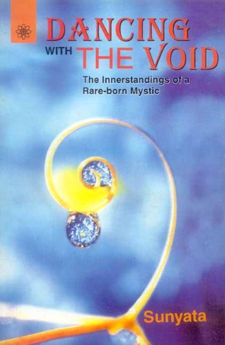 Dancing with the Void: The Innerstandings of a Rare-born Mystic [Paperback] Sunyata