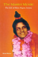 The Master Mystic, The Life of Shiva Yogini Amma [Hardcover] Menon and Nitya