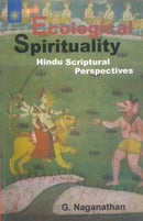 Ecological Spirituality: Hindu Scriptural Perspectives [Paperback] G. Naganathan
