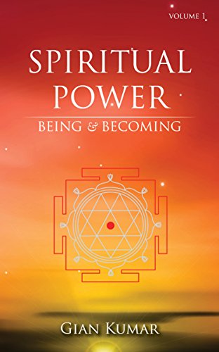 SPIRITUAL POWER : BEING & BECOMING VOLUME 1 [Paperback] Gian Kumar