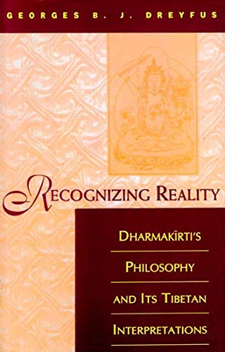 Recognizing Reality: Dharmakirti's Philosophy and Its Tibetan Interpretations [Hardcover] Georges B.J. Dreyfus