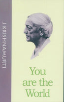 You Are the World: Authentic Reports of Talks and Discussions in American Universities [Paperback] J. Krishnamurti