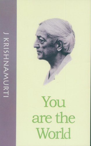 You Are the World: Authentic Reports of Talks and Discussions in American Universities [Paperback] J. Krishnamurti