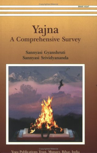 Yajna A Comprehensive Survey [Paperback] Sannyasi Gyanshruti & Sannyasi Srividyananda