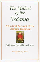 The Method of the Vedanta: A Critical Account of the Advaita Tradition [Hardcover] Sri Swami Satchidanandendra