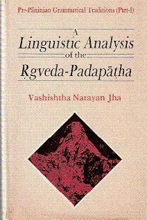Linguistic Analysis of the Rgveda-Padapatha [Hardcover] Jha, V. N.
