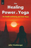 The Healing Power of Yoga [Paperback] Julie Friedeberger