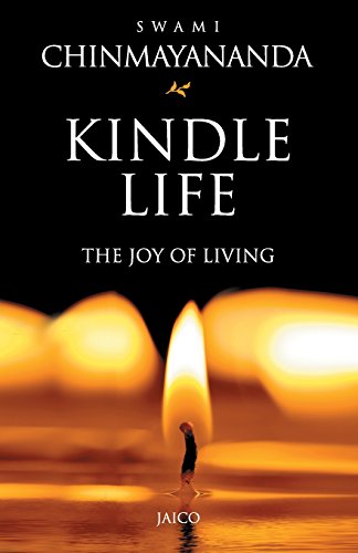 Kindle Life: The Joy Of Living Swami Chinmayananda