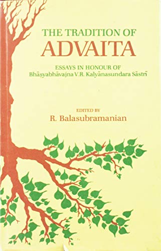 The Tradition of Advaita: Essays in Honour of Bhasyabhavajna V.R. Kalyanasundara Sastri [Hardcover] Balasubramanian, R.