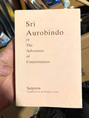 Sri Aurobindo or The Adventure of Consciousness [Unknown Binding] SatPREM