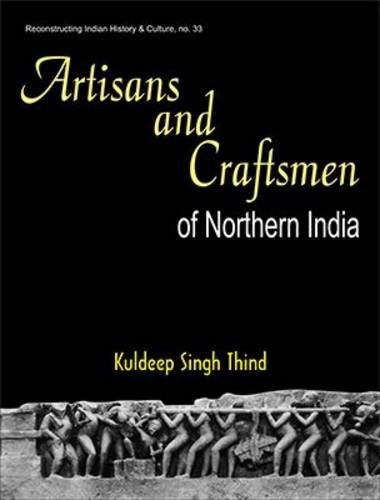 Artisans and Craftsmen of Northern India [Hardcover] KS Thind