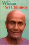 The Wisdom of Sri Chinmoy [Paperback] Sri Chinmoy
