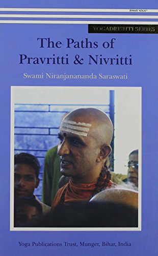 Paths of Pravritti and Nivritti, The [Paperback] [Feb 01, 2014] Swami Niranjananda Sarawati [Paperback] Swami Niranjananda Sarawati