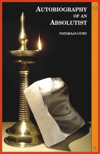 Autobiography of an Absolutist [Hardcover] Nataraja Guru