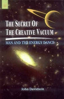 The Secret of the Creative Vacuum: Man and the Energy Dance [Paperback] John Davidson
