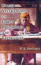 Swami Vivekananda on Indian philosophy and literature Dasgupta, R. K