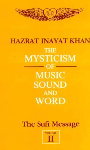 The Sufi Message, Vol. 2: The Mysticism of Music, Sound and Word Hazrat Inayat Khan