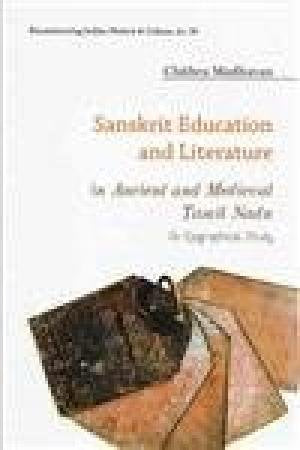Sanskrit Education and Literature in Ancient and Medieval Tamil Nadu: An Epigraphical Study [Hardcover] Chithra Madhavan