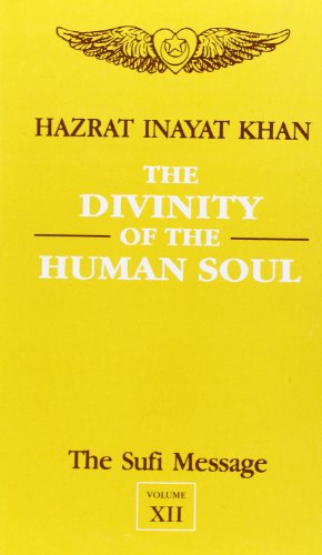 The Sufi Message Vol.12: The Divinity of the Human Soul, The Vision of God and Man; Confession; Four Plays [Hardcover] Hazrat Inayat Khan