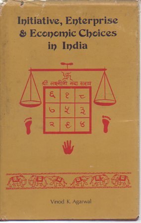 Initiative, Enterprise and Economic Cycles in India: A Study of the Patterns of Entrepreneurship [Hardcover] Agarwal, Vinod K.