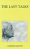 The Last Talks [Paperback] J. Krishnamurti