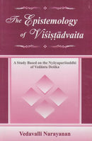 Epistemology of Visistadvaita: A Study Based upon the Nyayaprisuddhi of Vedanta Desika [Hardcover] Vedavalli Narayanan