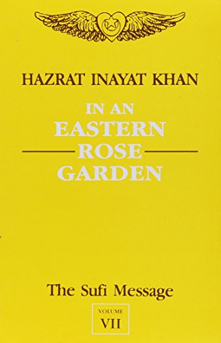 The Sufi Message: In an Eastern Rose Garden v.7 (Vol 7) [Paperback] Hazrat Inayat Khan