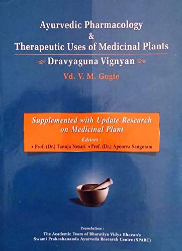 Ayurvedic Pharmacology and Therapeutic Uses of Medicinal Plants Dravyagunavignyan by Vaidya V.M. Gogte (2009) Hardcover [Hardcover] Vaidya Vishnu Mahadev Gogte