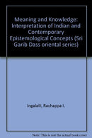 Meaning and knowledge: An interpretation of Indian and contemporary epistemological concepts (Sri Garib Dass oriental series) Ingalalli, R. I