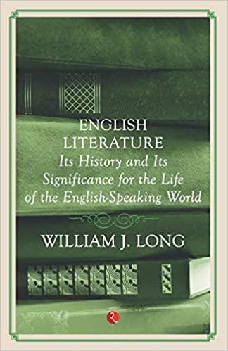 English Literature: Its History and Its Significance For the Life of the Englishspeaking World