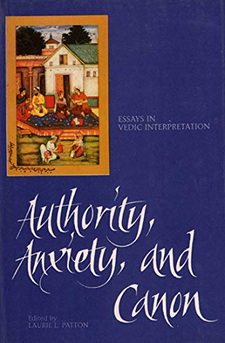 Sri Satguru Publications Authority, Anxiety And Canonessays In Vedic Interpretation [Hardcover] Laurie L. Patton