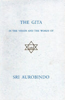 The Gita In The Vision And The Words Of Sri Aurobindo Sri Aurobindo and Galeran d'Esterno