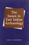 The issues in East Indian archaeology [Hardcover] Chakrabarti, Dilip K