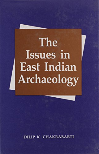 The issues in East Indian archaeology [Hardcover] Chakrabarti, Dilip K