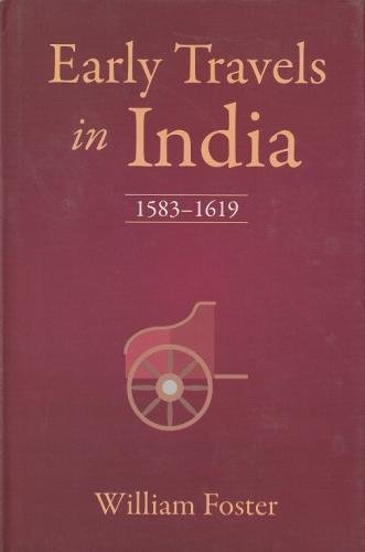 Early Travels in India: 1583-1619 [Hardcover] William Foster (Ed.)