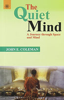Quiet Mind: A Journey Through Space and Mind John Coleman