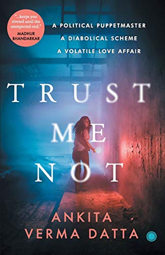 Trust Me Not [Paperback] Ankita Verma Datta