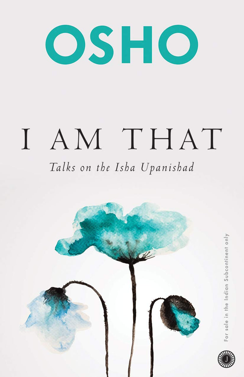 I Am That: Talks on the Isha Upanishad