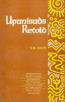 Upanisads Retold: Vol. I: Isavasyopanisad, Prasnopanisad, Brhadaranyakopanisad